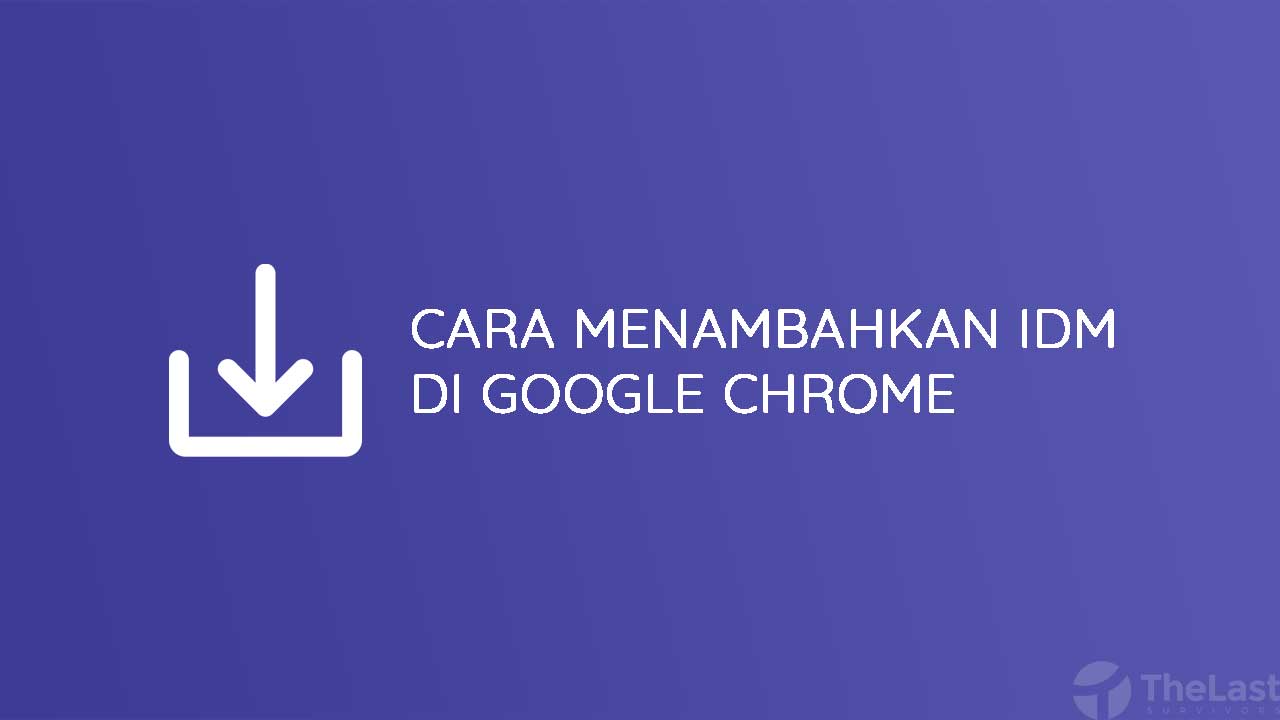 Cara Menambahkan IDM Di Google Chrome
