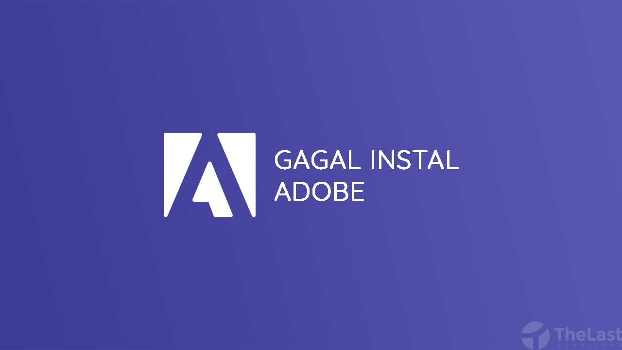 Gagal Instal Adobe