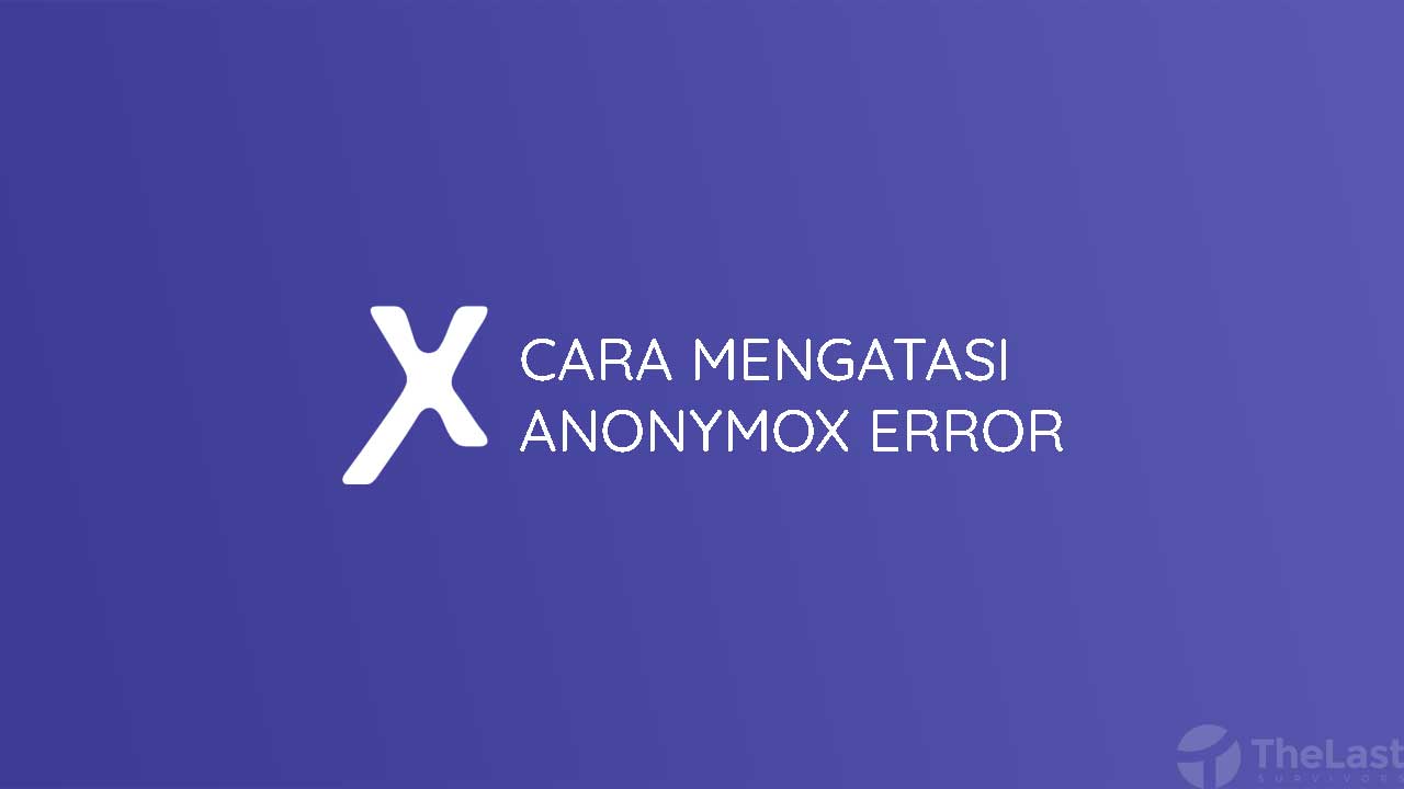 Mengatasi Anonymox Error