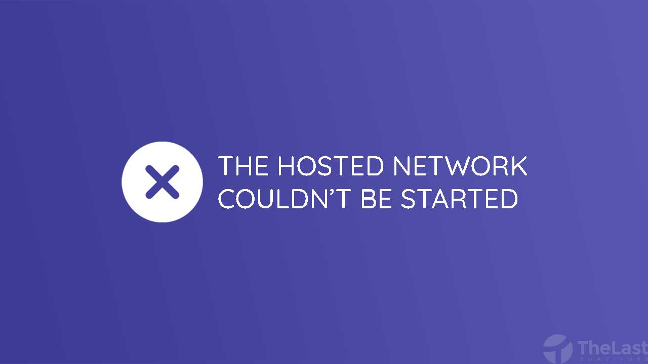 The Hosted Network Couldnt be Started