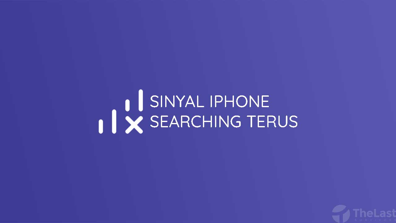 Cara Mengatasi Sinyal iPhone Searching Terus