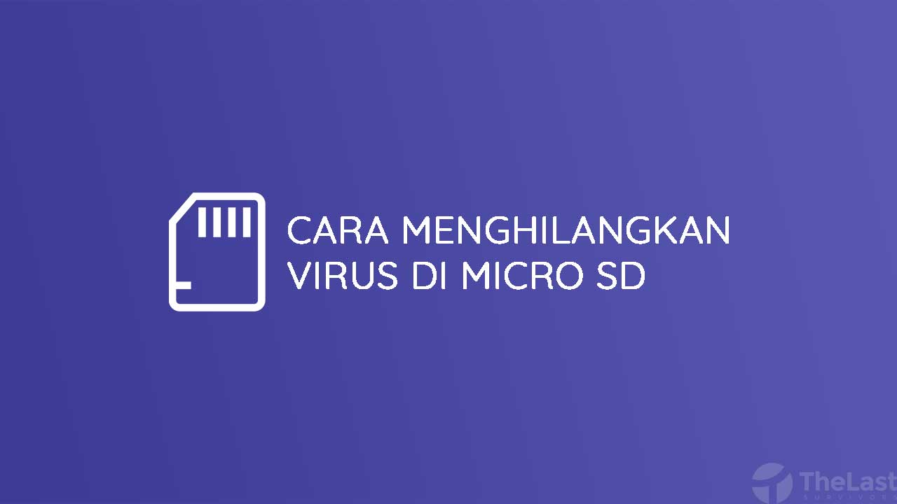 Cara Menghilangkan Virus Di Micro SD