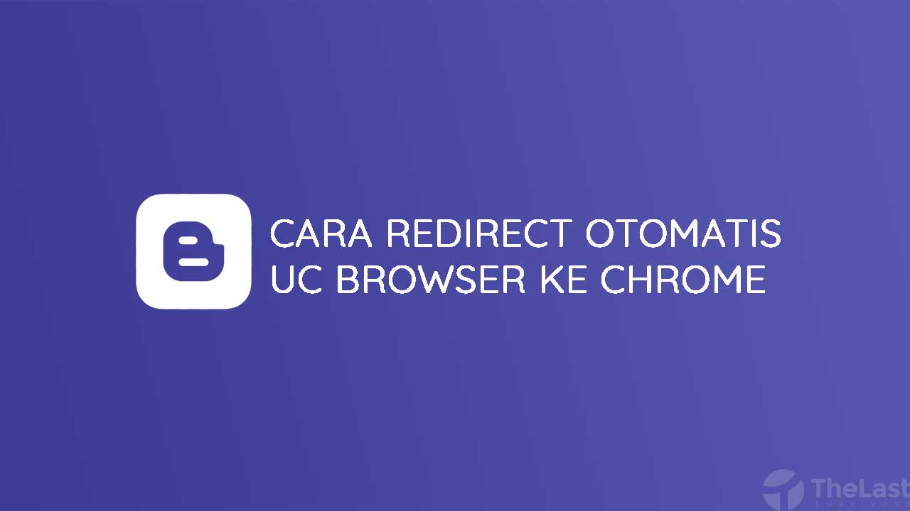 Cara Redirect Otomatis UC Browser ke Google Chrome