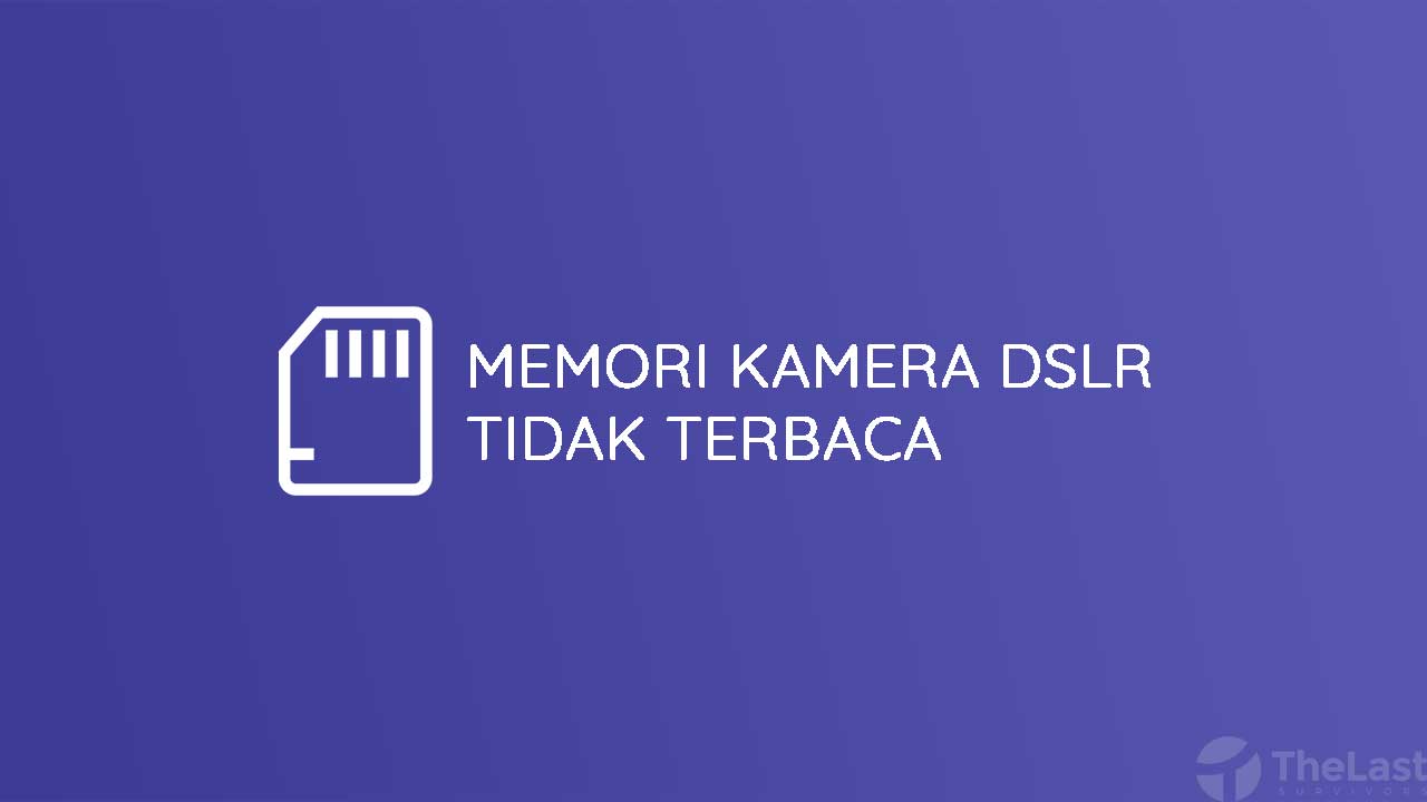 Memori Kamera DSLR Tidak Terbaca