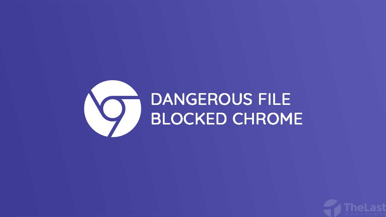 Cara Mengatasi Dangerous File Blocked di Chrome