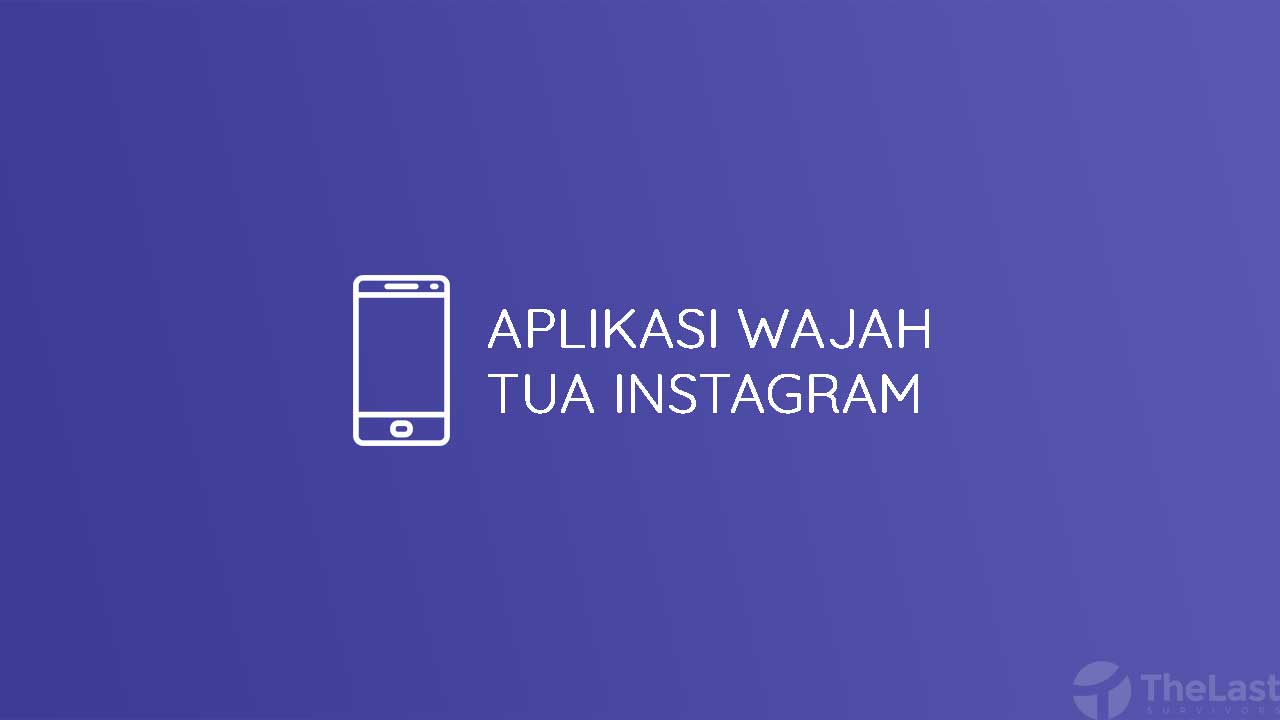 Aplikasi Wajah Tua Instagram