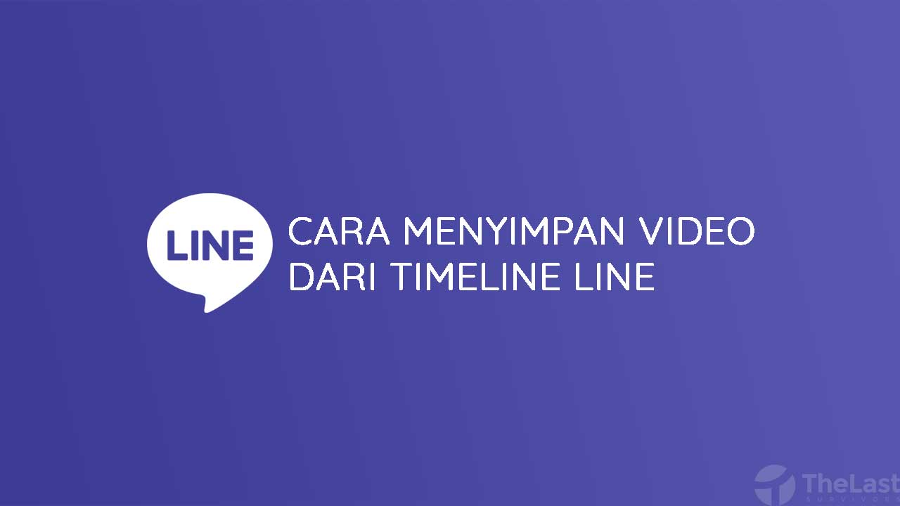 Cara Menyimpan Video Dari Timeline Line