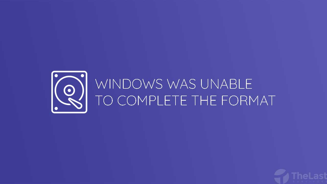Windows Was Unable to Complete The Format