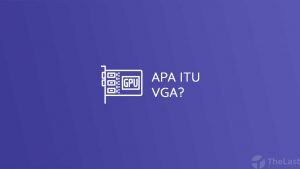 Apa itu VGA