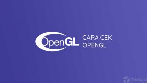 Cara Cek OpenGL