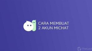 Cara Membuat 2 Akun Michat