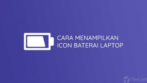 Cara Menampilkan Icon Baterai di Laptop