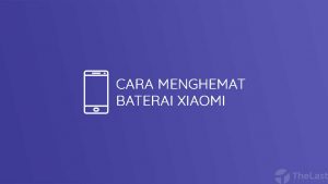 Cara Menghemat Baterai Xiaomi
