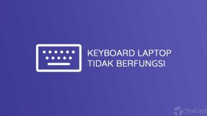 Keyboard Laptop Tidak Berfungsi