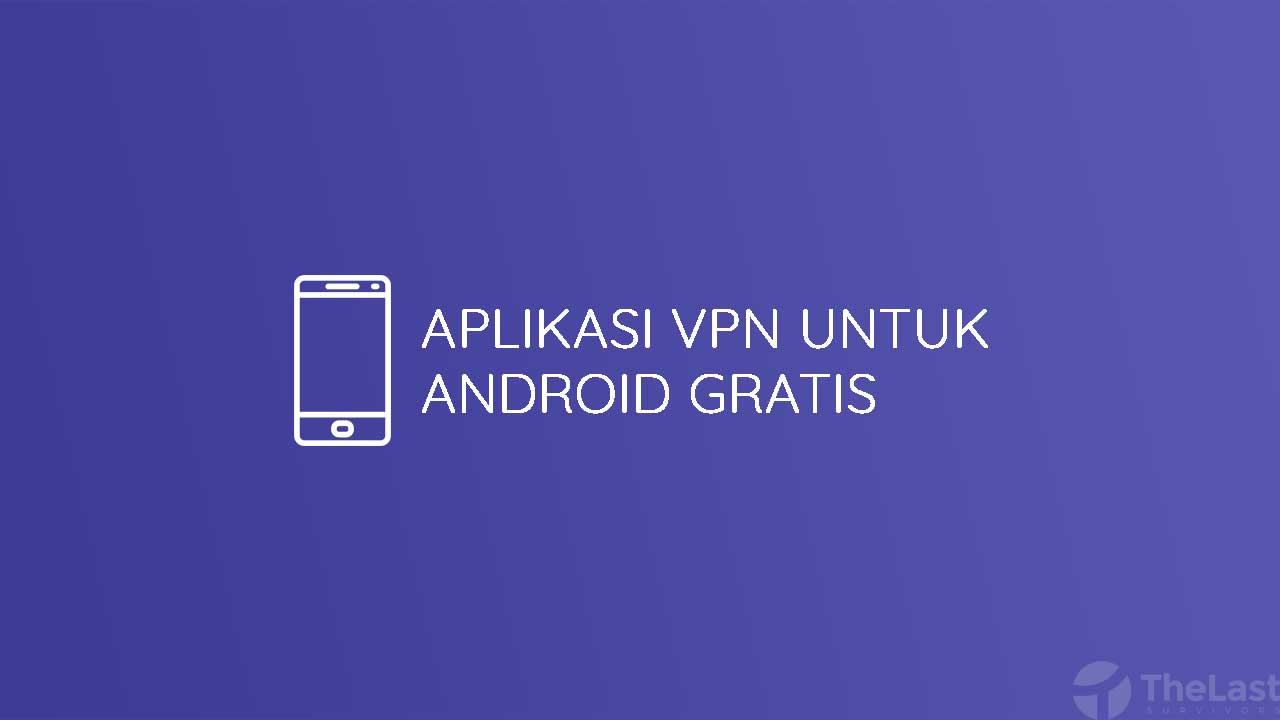 aplikasi vpn untuk android gratis