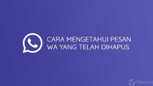 cara mengetahui pesan wa yang telah dihapus