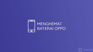 cara menghemat baterai hp oppo
