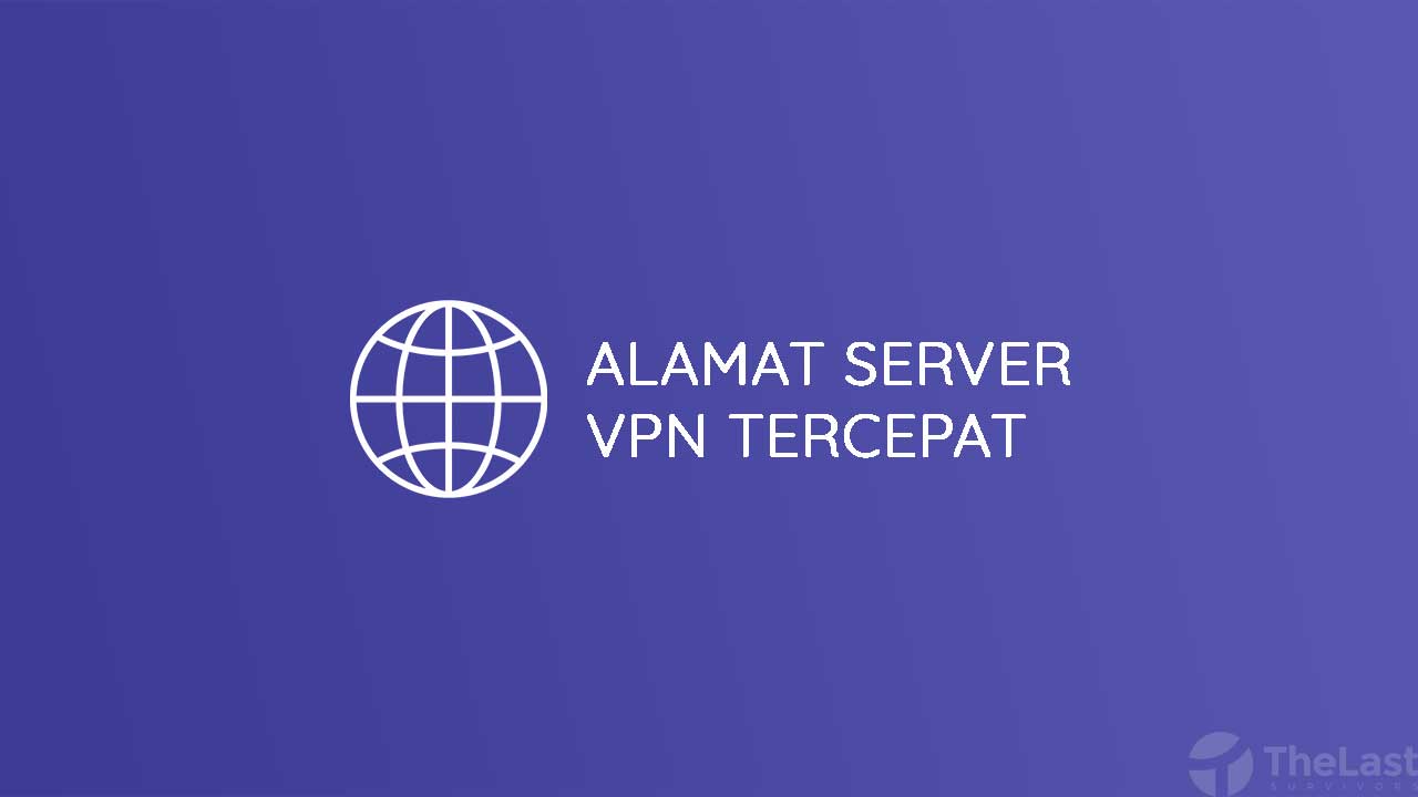 Alamat Server VPN Tercepat