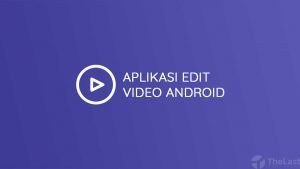 Aplikasi Edit Video Android