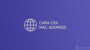 Cara Cek MAC Address