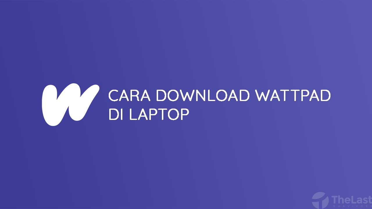 Cara Download Wattpad Di Laptop