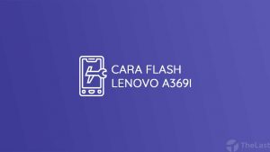 Cara Flash Lenovo A369i