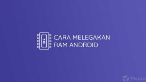 Cara Melegakan RAM Android