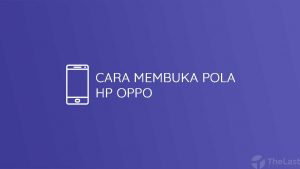 Cara Membuka Pola HP OPPO