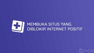 Cara Membuka Situs Yang Diblokir Internet Positif