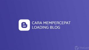 Cara Mempercepat Loading Blog