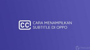 Cara Menampilkan Subtitle di OPPO