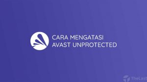 Cara Mengatasi Avast Unprotected