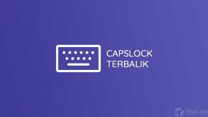 Cara Mengatasi Capslock Terbalik
