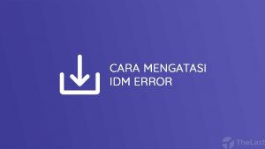 Cara Mengatasi IDM Error