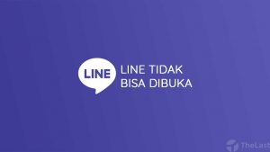 Cara Mengatasi Line Tidak Bisa Dibuka