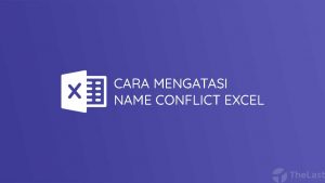 Cara Mengatasi Name Conflict Pada Excel