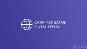 Cara Mengatasi Sinyal Lemah