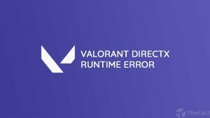 Cara Mengatasi Valorant DirectX Runtime
