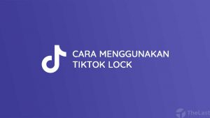 Cara Menggunakan TikTok Loc untuk Wallpaper