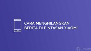 Cara Menghilangkan Berita di Pintasan Xiaomi