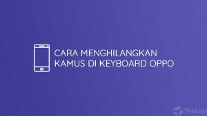 Cara Menghilangkan Kamus di Keyboard OPPO