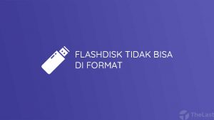 Flashdisk Tidak Bisa Diformat