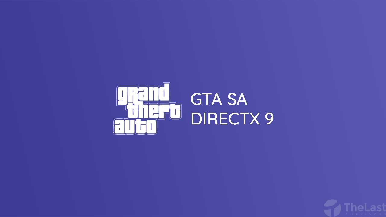 GTA SA DirectX 9