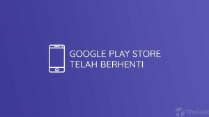 Google Play Store Telah Berhenti
