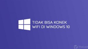 Tidak Bisa Konek WiFi Di Windows 10