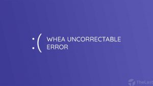 Whea Uncorrectable Error