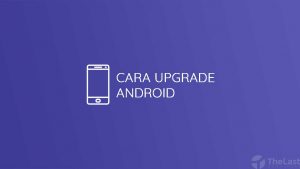 cara upgrade android