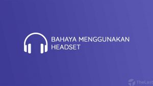 Bahaya Menggunakan Headset