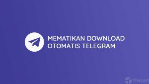 Cara Mematikan Download Otomatis di Telegram