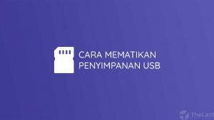 Cara Mematikan Penyimpanan USB